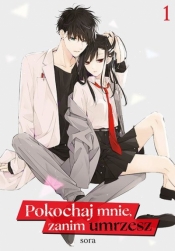 Pokochaj mnie, zanim umrzesz #01 - Sora