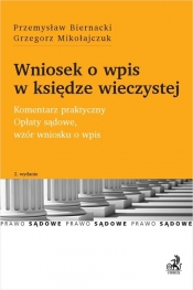 Wniosek o wpis w księdze wieczystej. w2 Komentarz praktyczny. Opłaty sądowe, wzór wniosku o wpis