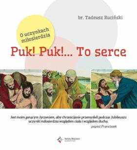 Puk! Puk! ... to serce. O uczynkach miłosierdzia - br. Tadeusz Ruciński