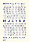 Muzyka. Wielka biografia Michael Spitzer .