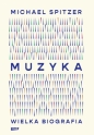 Muzyka. Wielka biografia - Michael Spitzer .