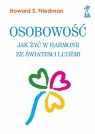 Osobowość Jak żyć w harmonii ze światem i ludźmi Howard S. Friedman