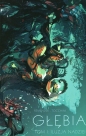 Głębia Tom 1 Iluzja nadziei - Rick Remender, Greg Tocchini