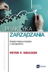 Praktyka zarządzania Najsłynniejsza książka o zarządzaniu Drucker Peter F.