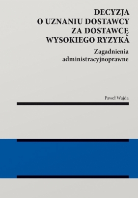 Decyzja o uznaniu dostawcy za dostawcę.. - Paweł Wajda