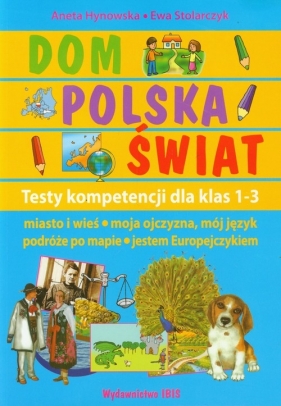 Dom Polska Świat Testy kompetencji dla klas 1-3 - Hynowska Aneta, Stolarczyk Ewa<br />