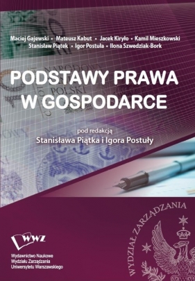 Podstawy prawa w gospodarce - Szw, Igor Postuła, Stanisław Piątek, Maciej Gajewski, Mateusz Kabut, Jacek Kiryło, Kamil Mieszkowski