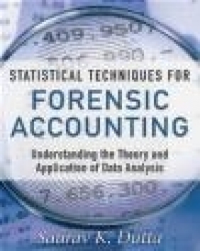 Statistical Techniques for Forensic Accounting Saurav K. Dutta