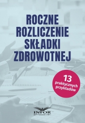 Roczne rozliczenie składki zdrowotnej - Kozłowska Małgorzata, Daszczyński Michał