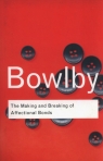 The Making and Breaking of Affectional Bonds John Bowlby