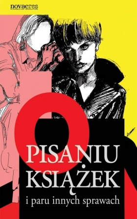 O pisaniu książek i paru innych sprawach - Dominika Ciechanowicz