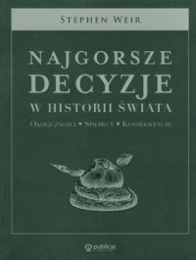 Najgorsze decyzje w historii świata - Weir Stephen