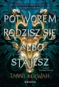 Potworem rodzisz się albo stajesz - Tanvi Berwah