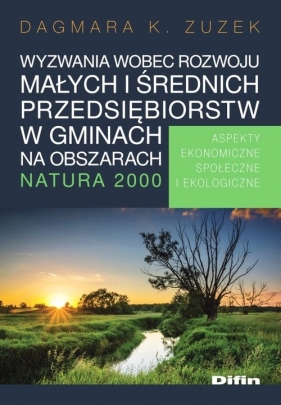 Wyzwania wobec rozwoju małych i średnich przedsiębiorstw w gminach na obszarach Natura 2000 - Dagmara K. Zuzek