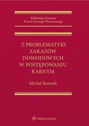Z problematyki zakazów dowodowych w postępowaniu karnym - Michał Rusinek