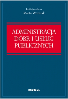 Administracja dóbr i usług publicznych - Woźniak Marta<br />
