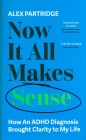 Now It All Makes Sense - Alex Partridge