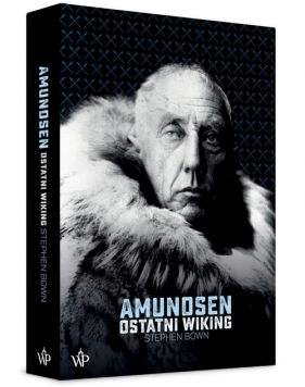 Amundsen Ostatni Wiking - Bown Stephen