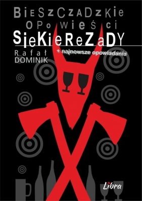 Bieszczadzkie opowieści Siekierezady + najnowsze opowiadania - Dominik Rafał
