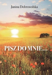 Pisz do mnie... - Janina Dobrowolska