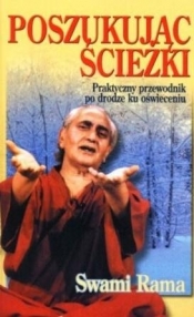 Poszukując ścieżki. Praktyczny przewodnik po drodze ku oświeceniu - Swami Rama