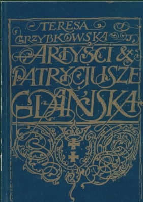 Artyści i patrycjusze Gdańska - Teresa Grzybkowska