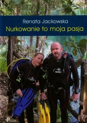 Nurkowanie to moja pasja - Jackowska Renata