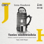 Taniec niedźwiedzia Powieść o ostatnich tygodniach życia Jarosława Haszka (Audiobook) - Douskova Irena