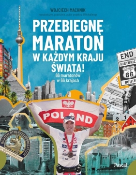Przebiegnę maraton w każdym kraju świata! - Machnik Wojciech