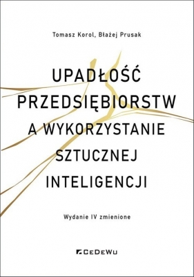 Upadłości przedsiębiorstw a wykorzystanie sztucznej inteligencji - Tomasz Korol, Błażej Prusak