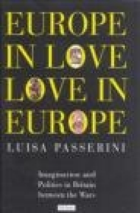 Europe in Love Love in Europe Luisa Passerini