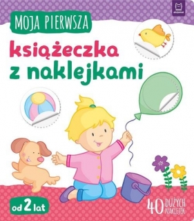 Moja pierwsza książeczka z naklejkami Od 2 lat