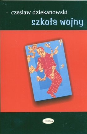 Szkoła wojny - Czesław Dziekanowski