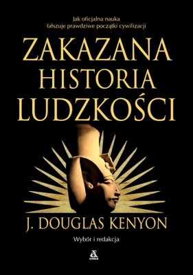 Zakazana historia ludzkości - J. Douglas Kenyon