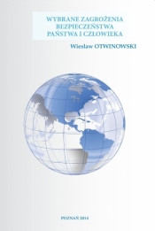 Wybrane zagrożenia bezpieczeństwa państwa i człowieka - Otwinowski Wiesław