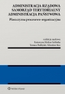 Administracja rządowa, samorząd terytorialny, administracja państwowa. Opracowanie zbiorowe