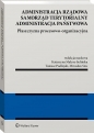 Administracja rządowa, samorząd terytorialny, administracja publiczna. Tom 2. Płaszczyzna procesowo-organizacyjna - Opracowanie zbiorowe