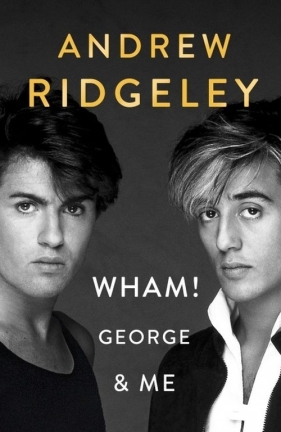 Wham! George & Me - Ridgeley Andrew