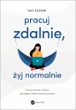 Pracuj zdalnie, żyj normalnie - Iwo Szapar