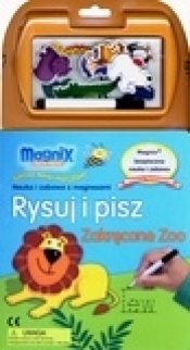 Rysuj i pisz. Zakręcone Zoo. MAGNIX Szkoła Małej Pszczółki - Opracowanie zbiorowe