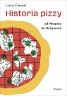  Historia pizzy. Od Neapolu do Hollywood