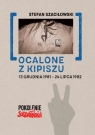 Ocalone z kipiszu 13 grudnia 1981-24 lipca 1982 Stefan Szaciłowski