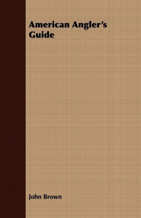 American Angler's Guide - Brown John