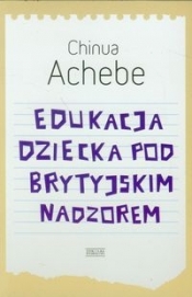 Edukacja dziecka pod brytyjskim nadzorem - Chinua Achebe