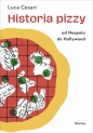 Historia pizzy. Od Neapolu do Hollywood - Luca Cesari