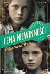 Niepokorne. Tom 1. Cena niewinności - Magdalena Wala