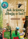 Jak leśnicy dbają o las. Młody obserwator przyrody Hanna Będkowska