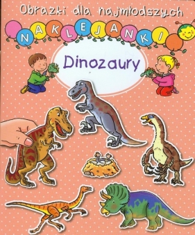 Dinozaury. Obrazki dla najmłodszych. Naklejanki - Nathalie Bélineau, Sylvie Michelet