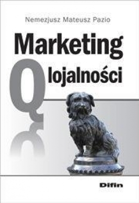 Marketing q lojalności - Nemezjusz Mateusz Pazio