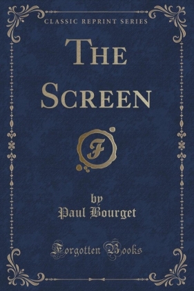 The Screen (Classic Reprint) - Bourget Paul